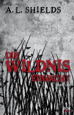 Die Wildnis erwacht von Shields,  A. L.