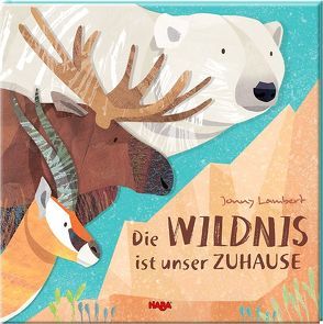 Die Wildnis ist unser Zuhause von Bishop,  Poppy, Lambert,  Jonny, Storch,  Imke