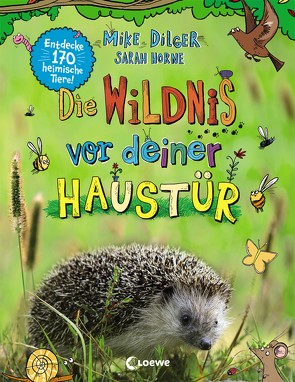 Die Wildnis vor deiner Haustür von Dilger,  Mike, Horne,  Sarah, Reiter,  Bea