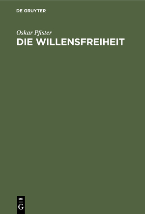 Die Willensfreiheit von Pfister,  Oskar