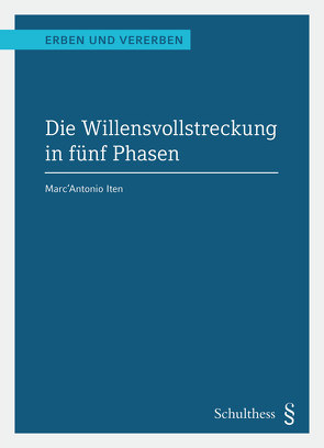 Die Willensvollstreckung in fünf Phasen (PrintPlu§) von Iten,  Marc'Antonio