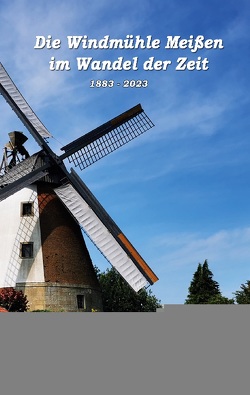 Die Windmühle Meißen im Wandel der Zeit von Hohmeyer,  Gabi, Menzel,  Susi