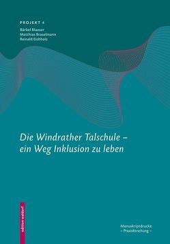 Die Windrather Talschule – Ein Weg Inklusion zu leben von Bläser,  Bärbel, Braselmann,  Matthias, Eichholz,  Reinald