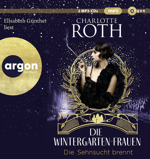 Die Wintergarten-Frauen. Die Sehnsucht brennt von Günther,  Elisabeth, Roth,  Charlotte