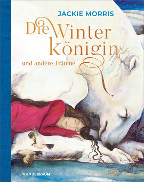 Die Winterkönigin und andere Träume von Morris,  Jackie, Schmidt,  Sibylle