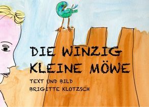 Die winzig kleine Möwe von Klotzsch,  Brigitte