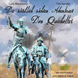 Die wirklich wahren Abenteuer Don Quichottes von Fedrowitz,  Thomas, Hahn,  Markus, Kröhnert,  Daniel, Linke,  Thomas, Mackensy,  Lutz, Sander,  Tim, Seeger,  Antonia, Seeger,  Ariane, Wecker,  Lucas