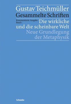 Die wirkliche und die scheinbare Welte von Schwenke,  Heiner, Teichmüller,  Gustav