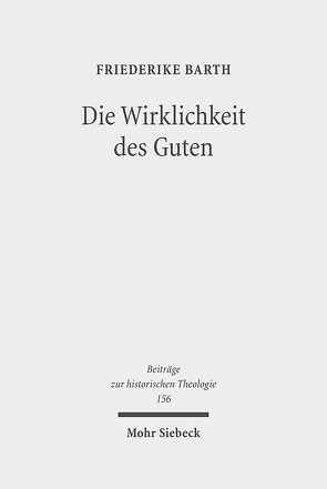 Die Wirklichkeit des Guten von Barth,  Friederike