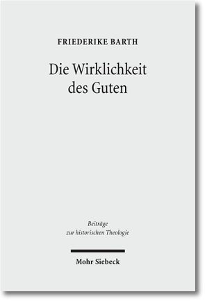 Die Wirklichkeit des Guten von Barth,  Friederike