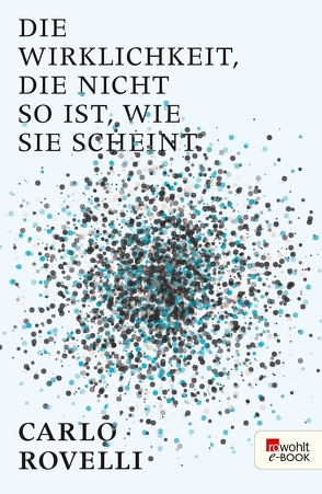 Die Wirklichkeit, die nicht so ist, wie sie scheint von Heinemann,  Enrico, Rovelli,  Carlo