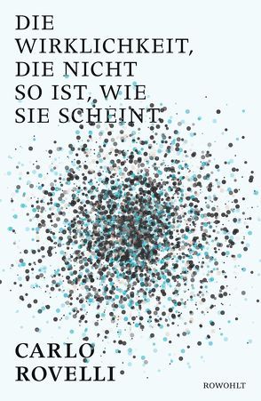 Die Wirklichkeit, die nicht so ist, … von Heinemann,  Enrico, Rovelli,  Carlo