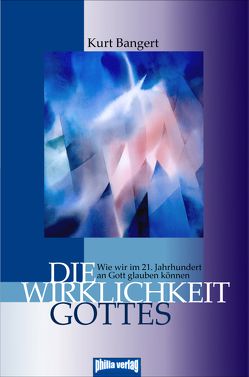 Die Wirklichkeit Gottes von Bangert,  Kurt