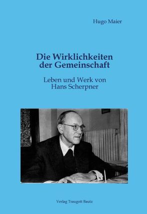 Die Wirklichkeiten der Gemeinschaft Leben und Werk von Hans Scherpner von Maier,  Hugo