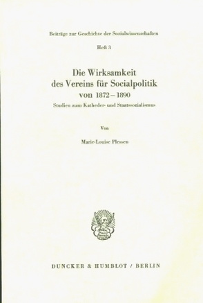 Die Wirksamkeit des Vereins für Socialpolitik von 1872 – 1890. von Plessen,  Marie-Louise