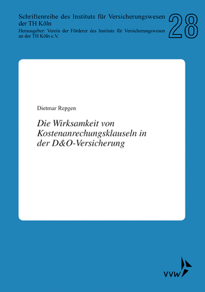 Die Wirksamkeit von Kostenanrechnungsklauseln in der D&O-Versicherung von Repgen,  Dietmar