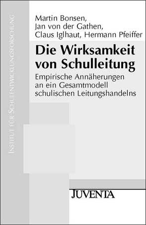 Die Wirksamkeit von Schulleitung von Bonsen,  Martin, Gathen,  Jan, Iglhaut,  Claus, Pfeiffer,  Hermann