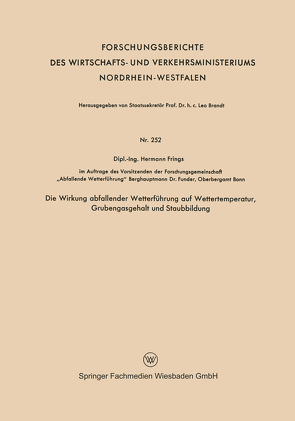 Die Wirkung abfallender Wetterführung auf Wettertemperatur, Grubengasgehalt und Staubbildung von Frings,  Hermann