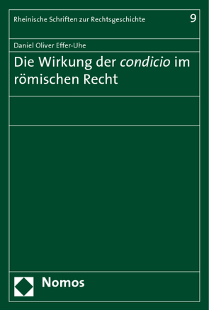 Die Wirkung der condicio im römischen Recht von Effer-Uhe,  Daniel Oliver