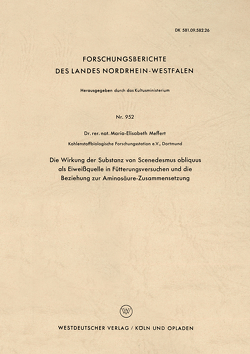 Die Wirkung der Substanz von Scenedesmus obliquus als Eiweißquelle in Fütterungsversuchen und die Beziehung zur Aminosäure-Zusammensetzung von Meffert,  Maria-Elisabeth