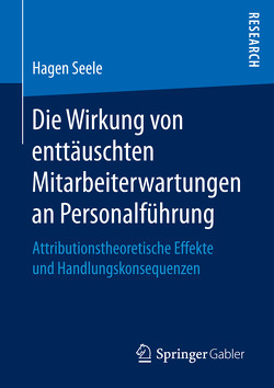 Die Wirkung von enttäuschten Mitarbeitererwartungen an Personalführung von Seele,  Hagen