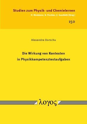 Die Wirkung von Kontexten in Physikkompetenztestaufgaben von Dorschu,  Alexandra