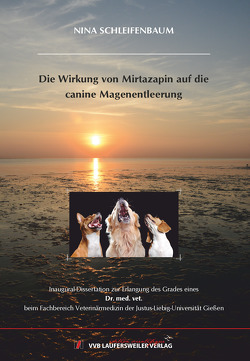 Die Wirkung von Mirtazapin auf die canine Magenentleerung von Schleifenbaum,  Nina