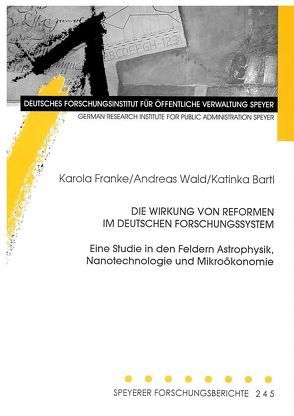 Die Wirkung von Reformen im deutschen Forschungssystem von Bartl,  Katinka, Franke,  Karola, Wald,  Andreas