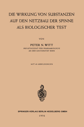 Die Wirkung von Substanzen auf den Netzbau der Spinne als Biologischer Test von Witt,  Peter Nikolaus