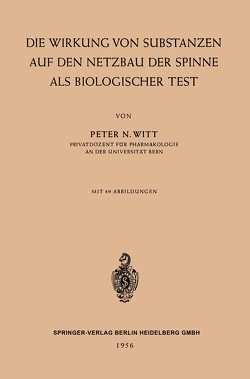 Die Wirkung von Substanzen auf den Netzbau der Spinne als Biologischer Test von Witt,  Peter Nikolaus