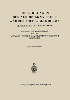 Die Wirkungen der Alkoholknappheit Während des Weltkrieges von Deutschen Forschungsanstalt für Psychiatrie in München