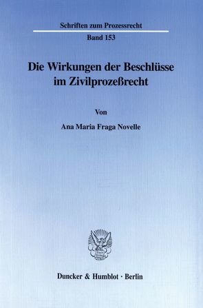 Die Wirkungen der Beschlüsse im Zivilprozeßrecht. von Fraga Novelle,  Ana Maria