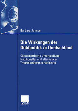 Die Wirkungen der Geldpolitik in Deutschland von Jennes,  Barbara