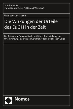 Die Wirkungen der Urteile des EuGH in der Zeit von Wusterhausen,  Uwe