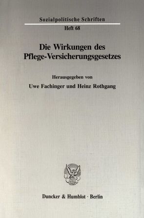 Die Wirkungen des Pflege-Versicherungsgesetzes. von Fachinger,  Uwe, Rothgang,  Heinz