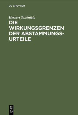 Die Wirkungsgrenzen der Abstammungsurteile von Schönfeld,  Herbert