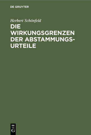 Die Wirkungsgrenzen der Abstammungsurteile von Schönfeld,  Herbert