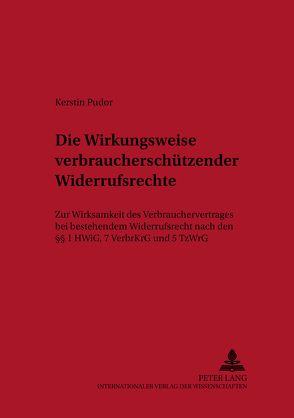 Die Wirkungsweise verbraucherschützender Widerrufsrechte von Pudor,  Kerstin