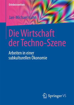 Die Wirtschaft der Techno-Szene von Kühn,  Jan-Michael