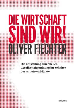 Die Wirtschaft sind wir! von Fiechter,  Oliver, Löpfe,  Philipp