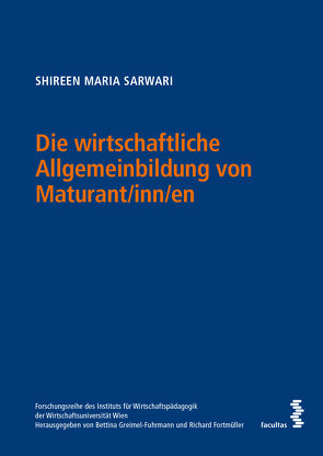 Die wirtschaftliche Allgemeinbildung von Maturant/inn/en von Sarwari,  Shireen Maria