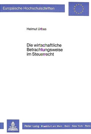 Die wirtschaftliche Betrachtungsweise im Steuerrecht von Urbas,  Helmut