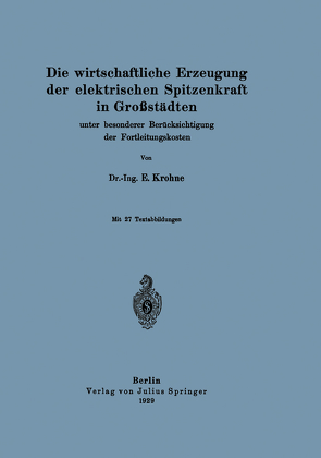 Die wirtschaftliche Erzeugung der elektrischen Spitzenkraft in Großstädten von Krohne,  E.