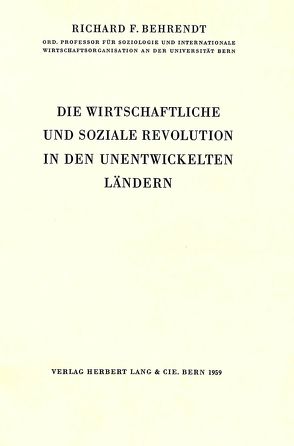 Die wirtschaftliche und Soziale Revolution in den unentwickelten Ländern von Behrendt,  Richard F.