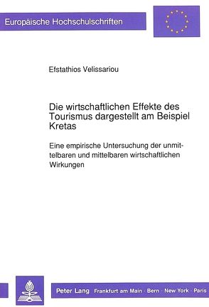 Die wirtschaftlichen Effekte des Tourismus dargestellt am Beispiel Kretas von Velissariou,  Efsthatios