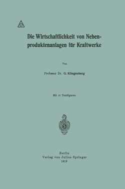 Die Wirtschaftlichkeit von Nebenproduktenanlagen für Kraftwerke von Klingenberg,  G.