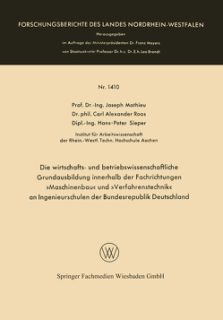 Die wirtschafts- und betriebswissenschaftliche Grundausbildung innerhalb der Fachrichtungen »Maschinenbau« und »Verfahrenstechnik« an Ingenieurschulen der Bundesrepublik Deutschland von Mathieu,  Joseph