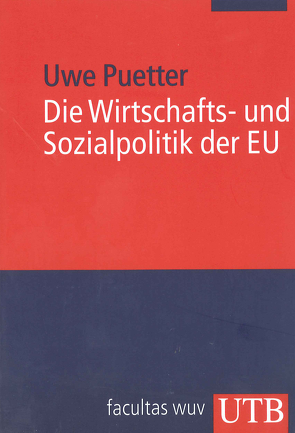 Die Wirtschafts- und Sozialpolitik der EU von Puetter,  Uwe