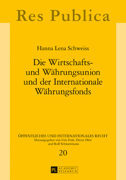 Die Wirtschafts- und Währungsunion und der Internationale Währungsfonds von Schweiss,  Hanna Lena