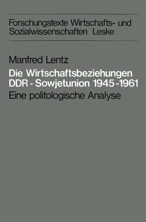 Die Wirtschaftsbeziehungen DDR — Sowjetunion 1945–1961 von Lentz,  Manfred